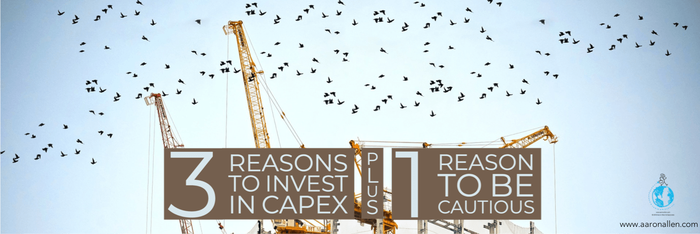3 Reasons to Invest in CAPEX Plus 1 Reason to Be Cautious