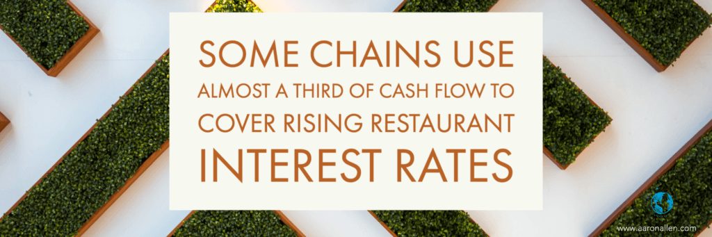 Some chains use almost a third of cash flow to cover rising restaurant interest rates