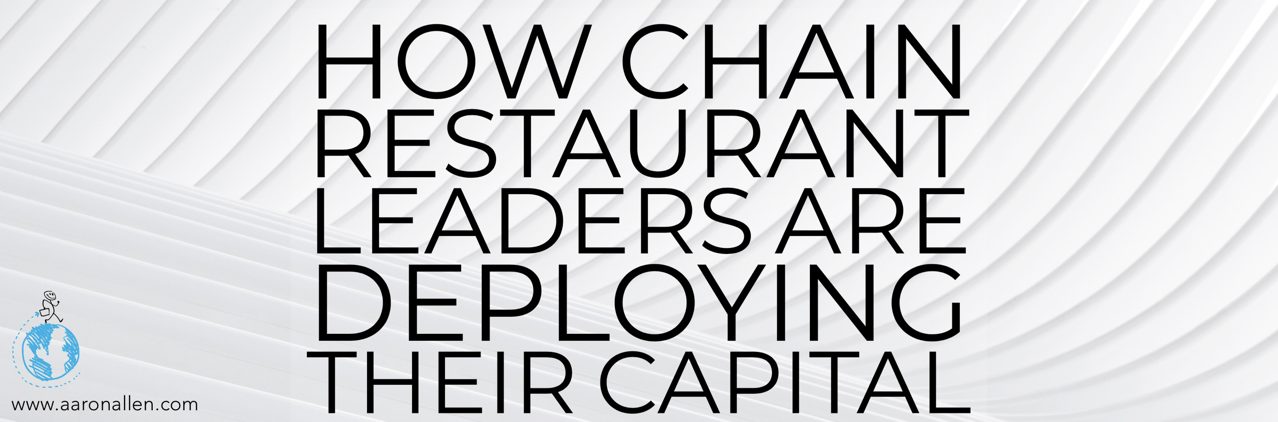 how restaurant leaders are deploying capital