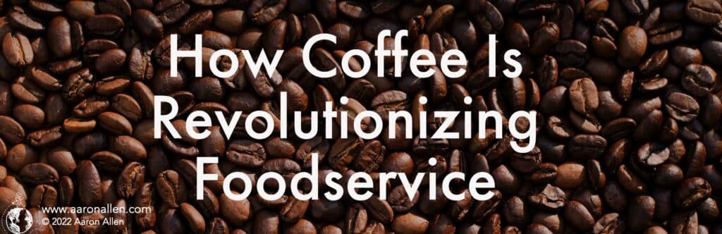 Selling Specialty Coffee Is Easier Than You Think - Foodservice
